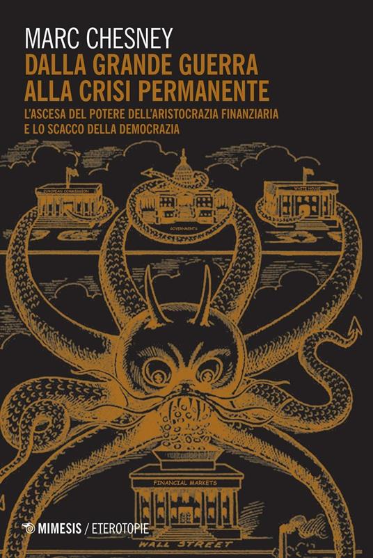 Dalla grande guerra alla crisi permanente. L'ascesa al potere dell'aristocrazia finanziaria e lo scacco della democrazia - Marc Chesney - copertina