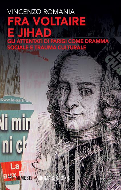 Fra Voltaire e Jihad. Gli attentati di Parigi come dramma sociale e trauma culturale - Vincenzo Romania - copertina