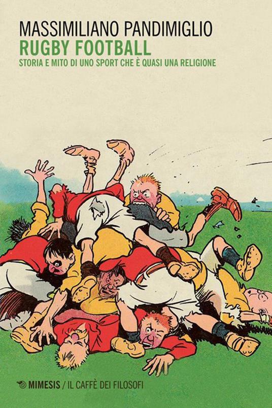 Rugby football. Storia e mito di uno sport che è quasi una religione - Massimiliano Pandimiglio - ebook