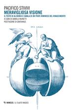 Meravigliosa visione. Il testo di alchimia e cabala di un frate riminese del Rinascimento