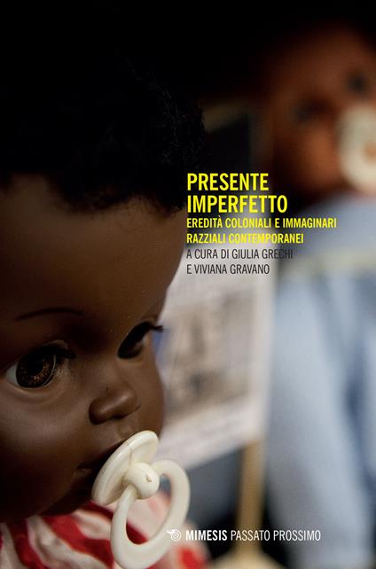Presente imperfetto. Eredità coloniali e immaginari razziali contemporanei - copertina
