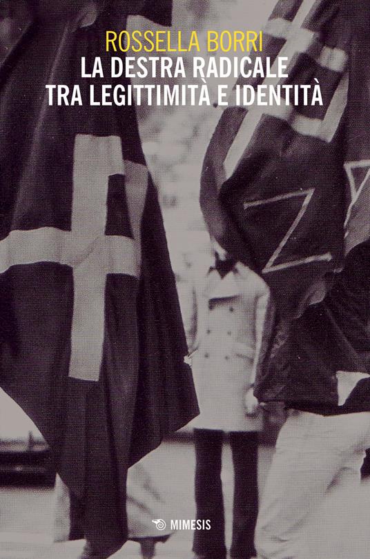 La destra radicale tra legittimità e identità - Rossella Borri - copertina