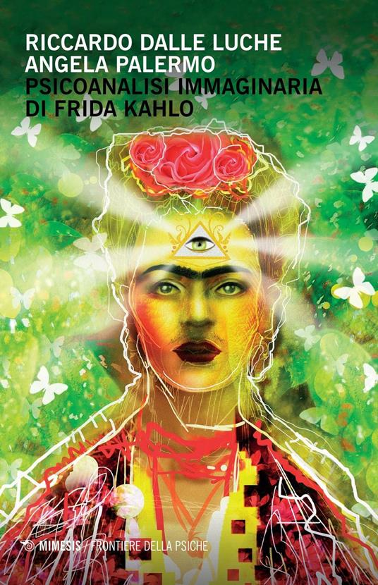 Psicoanalisi immaginaria di Frida Kahlo - Riccardo Dalle Luche,Angela Palermo - copertina