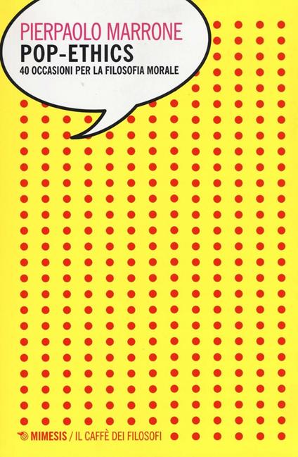 Pop-ethics. 40 occasioni per la filosofia morale - Pierpaolo Marrone - copertina