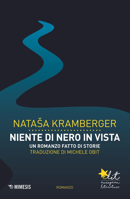 Niente di nero in vista. Un romanzo fatto di storie - Natasa Kramberger,Michele Obit - ebook