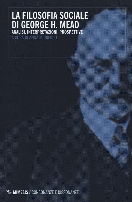 La filosofia sociale di George H. Mead. Analisi, interpretazioni, prospettive - copertina