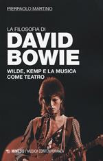 La filosofia di David Bowie. Wilde, Kemp e la musica come teatro 