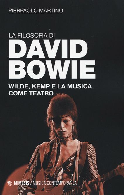 La filosofia di David Bowie. Wilde, Kemp e la musica come teatro  - Pierpaolo Martino - copertina
