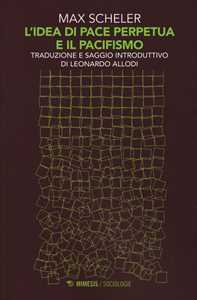 Libro L'idea di pace perpetua e il pacifismo Max Scheler