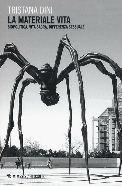 La materiale vita. Biopolitica, vita sacra, differenza sessuale - Tristana Dini - copertina