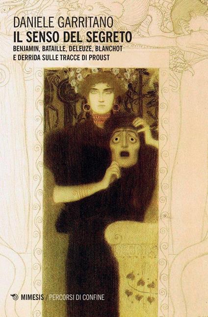 Il senso del segreto. Benjamin, Bataille, Deleuze, Blanchot e Derrida sulle tracce di Proust - Daniele Garritano - copertina