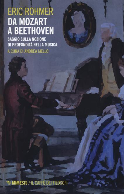 Da Mozart a Beethoven. Saggio sulla nozione di profondità nella musica - Eric Rohmer - copertina