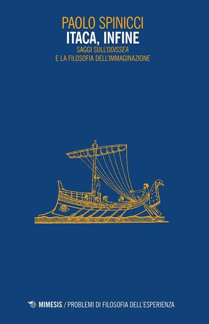 Itaca, infine. Saggi sull'«Odissea» e la filosofia dell'immaginazione - Paolo Spinicci - copertina