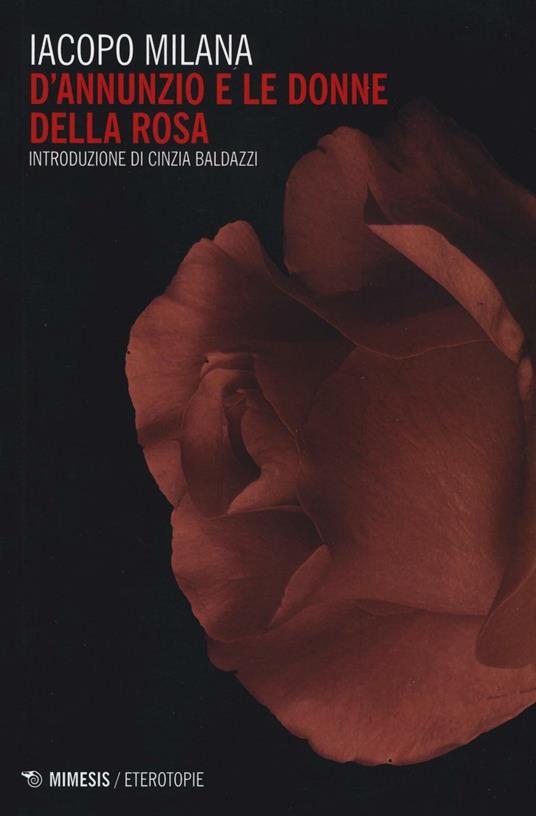 D'Annunzio e le donne della rosa - Iacopo Milana - copertina