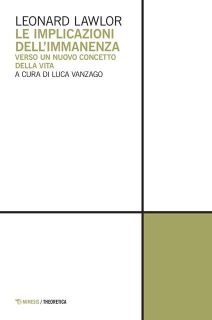 Le implicazioni dell'immanenza. Verso un nuovo concetto della vita - Leonard Lawlor - copertina