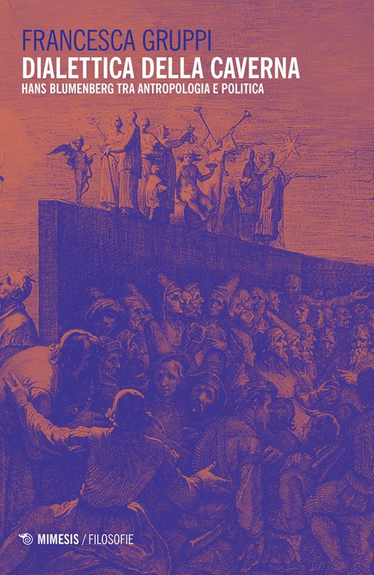 Dialettica della caverna. Hans Blumenberg tra antropologia e politica - Francesca Gruppi - copertina