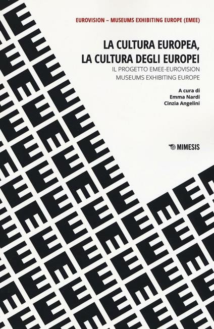 La cultura europea, la cultura degli europei. Il progetto EMEE-Eurovision museums exhibiting Europe - copertina