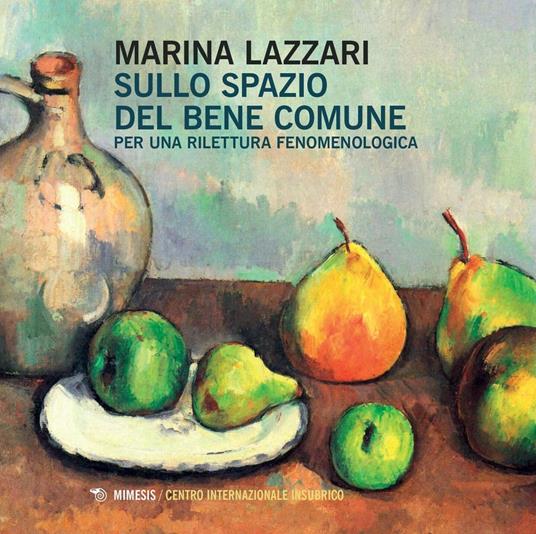 Sullo spazio del bene comune. Per una rilettura fenomenologica - Marina Lazzari - copertina