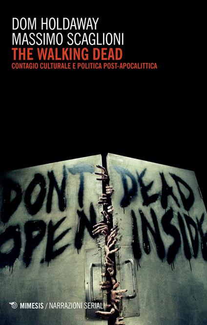 The walking dead. Contagio culturale e politica post-apocalittica - Dom Holdaway,Massimo Scaglioni - copertina