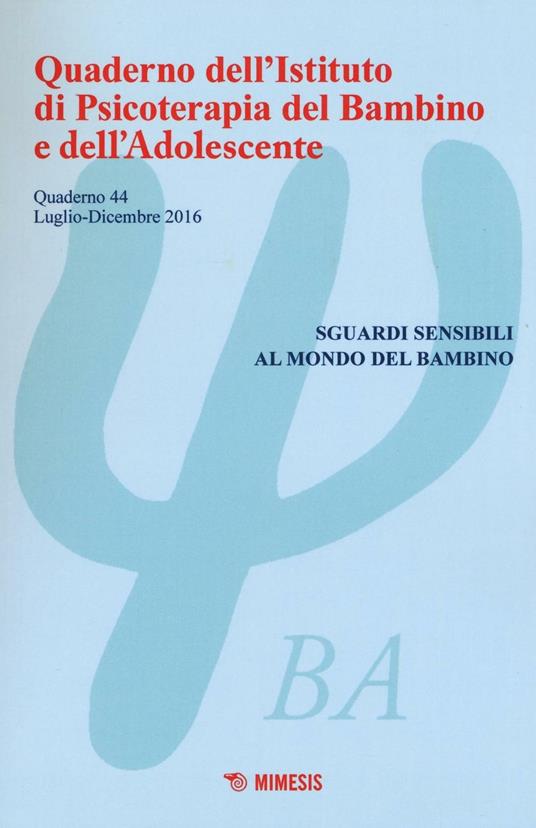 Quaderno dell'Istituto di psicoterapia del bambino e dell'adolescente. Vol. 44: Sguardi sensibili al mondo del bambino. - copertina