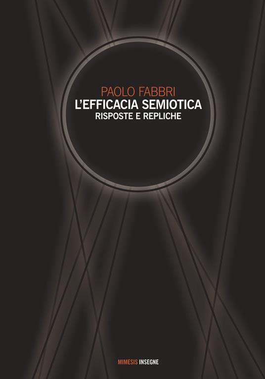 L' efficacia semiotica. Risposte e repliche - Paolo Fabbri - copertina