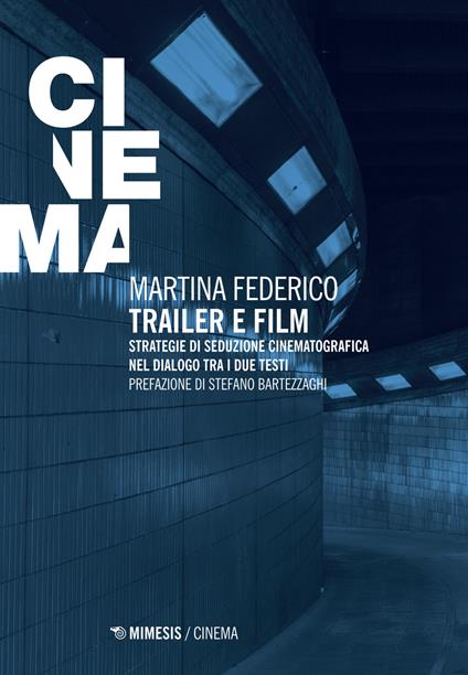 Trailer e film. Strategie di seduzione cinematografica nel dialogo tra i due testi - Martina Federico - copertina