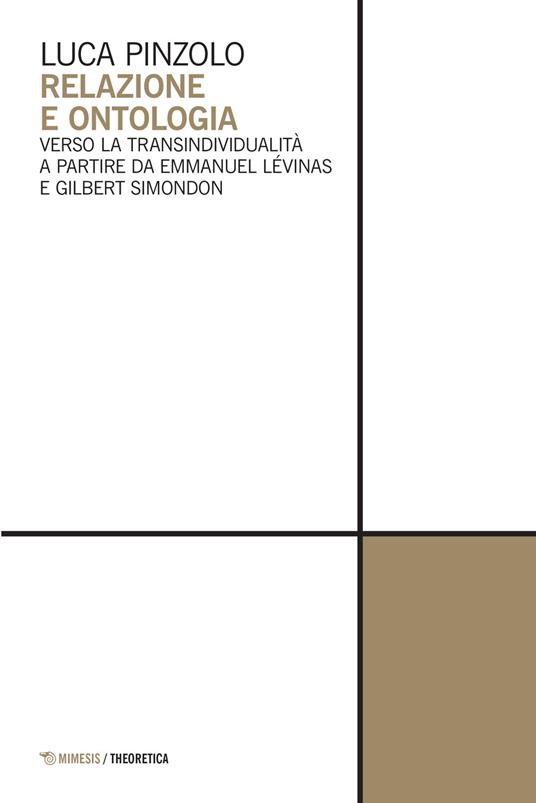 Relazione e ontologia. Verso la transindividualità a partire da Emmanuel Lévinas e Gilbert Simondon - Luca Pinzolo - copertina