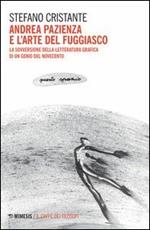 Andrea Pazienza e l'arte del fuggiasco. La sovversione della letteratura grafica di un genio del Novecento