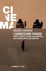 L' audacissimo viaggio. I media, il deserto e il cinema nella microstoria della spedizione Tripoli-Addis Abeba 1937