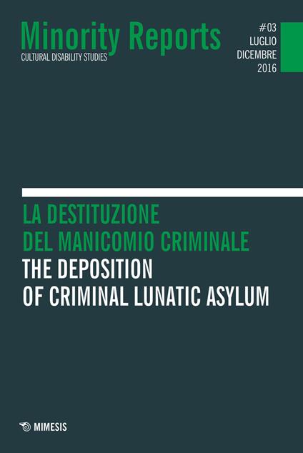 Minority reports. Cultural disability studies (2016). Vol. 3: La destituzione del manicomio criminale. Ediz. italiana e inglese - copertina