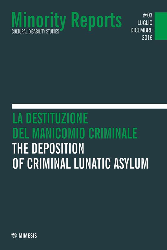 Minority reports. Cultural disability studies (2016). Vol. 3: La destituzione del manicomio criminale. Ediz. italiana e inglese - copertina