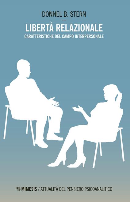 Libertà relazionale. Caratteristiche del campo interpersonale - Donnel B. Stern - copertina