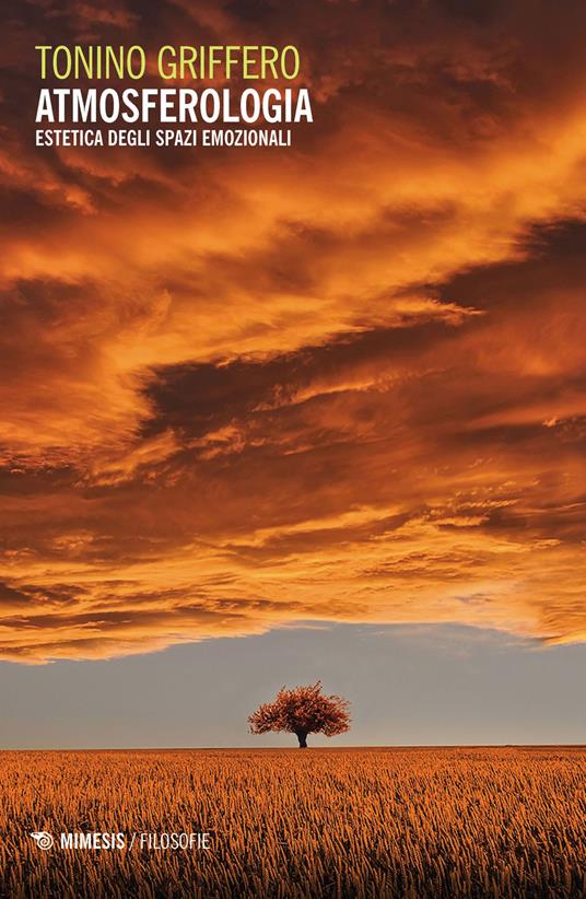 Atmosferologia. Estetica degli spazi emozionali - Tonino Griffero - copertina