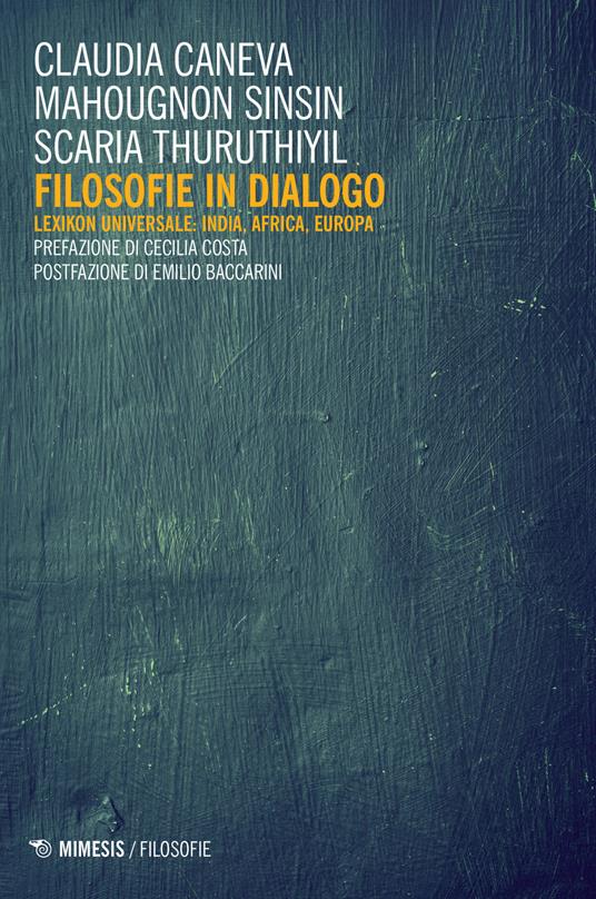Filosofie in dialogo. Lexikon universale: India, Africa, Europa - Claudia Caneva,Mahougnon Sinsin,Scaria Thuruthiyil - copertina