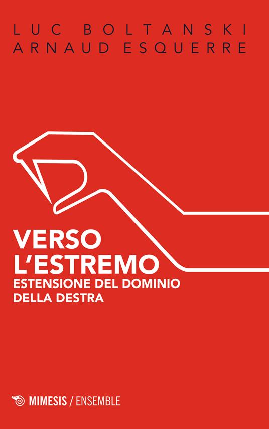 Verso l'estremo. Estensione del dominio della destra - Luc Boltanski,Arnaud Esquerre,Silvia Nugara - ebook