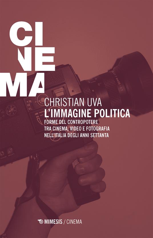 L' immagine politica. Forme del contropotere tra cinema, video e fotografia nell'Italia degli anni Settanta - Christian Uva - ebook