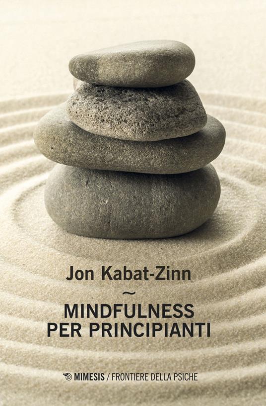 Mindfulness per principianti. Nuova ediz. Con Contenuto digitale per accesso online - Jon Kabat-Zinn - copertina