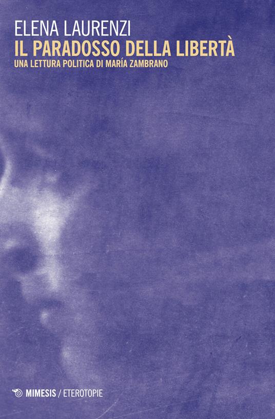 Il paradosso della libertà. Una lettura politica di María Zambrano - Elena Laurenzi - copertina