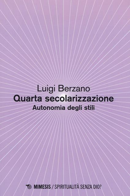 Quarta secolarizzazione. Autonomia degli stili - Luigi Berzano - copertina