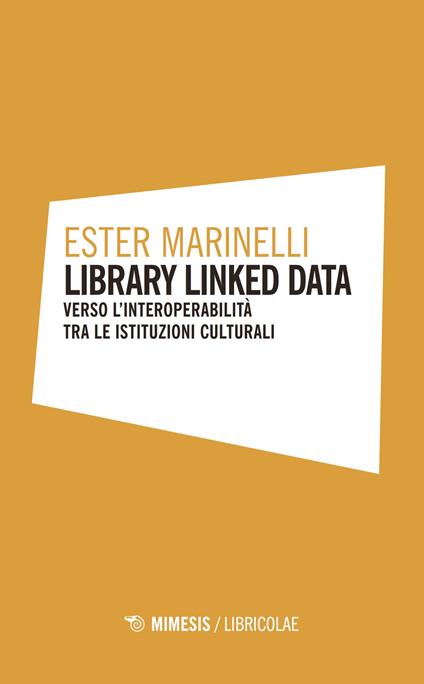 Library linked data. Verso l'interoperabilità tra le istituzioni culturali - Ester Marinelli - copertina