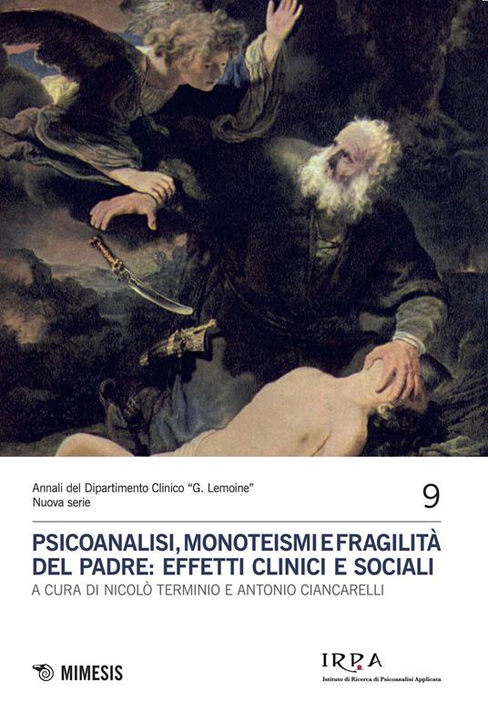 Psicoanalisi, monoteismi e fragilità del padre: effetti clinici e sociali - copertina