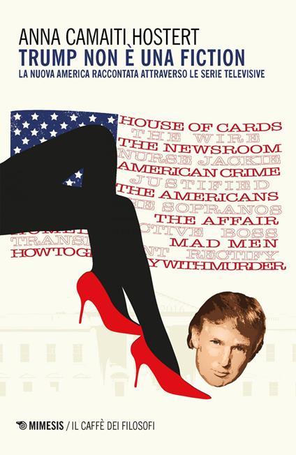 Trump non è una fiction. La nuova America raccontata attraverso le serie televisive - Anna Camaiti Hostert - ebook