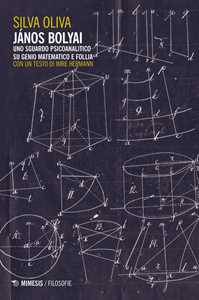 Libro János Bolyai. Uno sguardo psicoanalitico su genio matematico e follia Silva Oliva
