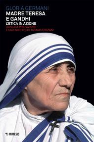 Madre Teresa e Gandhi. L'etica in azione