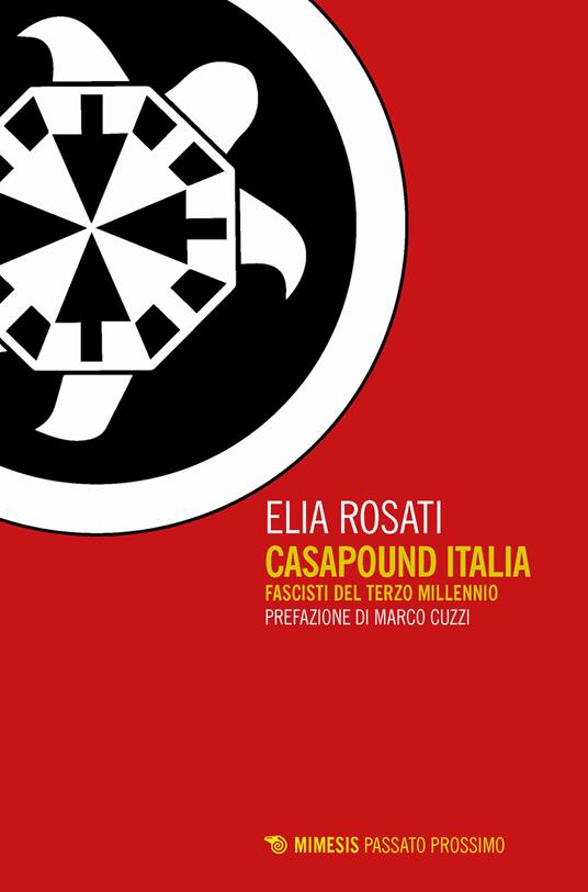 CasaPound Italia. Fascisti del terzo millennio - Elia Rosati - copertina