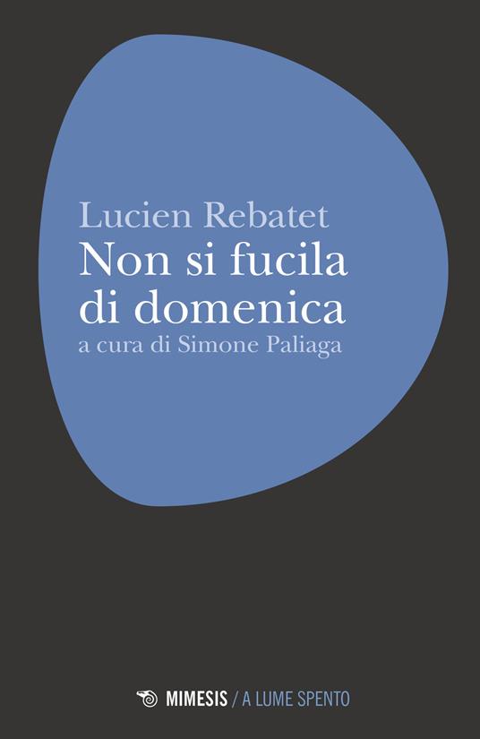 Non si fucila la domenica - Lucien Rebatet - copertina