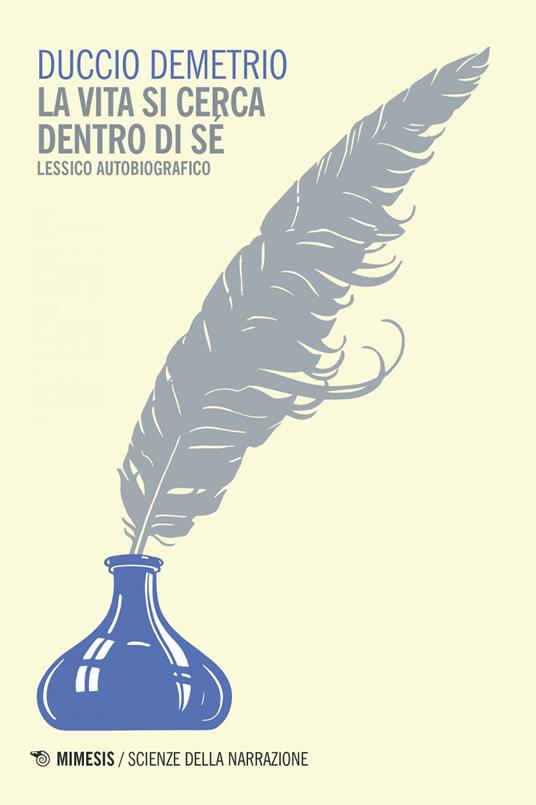 La vita si cerca dentro di sé. Lessico autobiografico - Duccio Demetrio - ebook