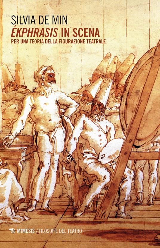 Ékphrasis in scena. Per una teoria della figurazione teatrale - Silvia De Min - copertina