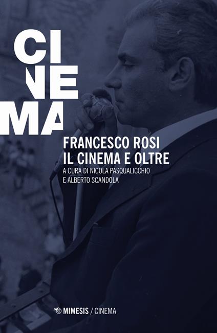 Francesco Rosi. Il cinema e oltre - copertina