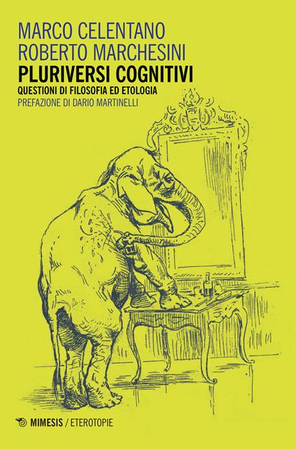 Pluriversi cognitivi. Questioni di filosofia ed etologia - Marco Celentano,Roberto Marchesini - copertina